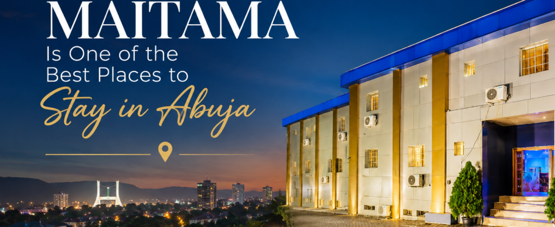 Why Maitama Is One of the Best Places to Stay in Abuja