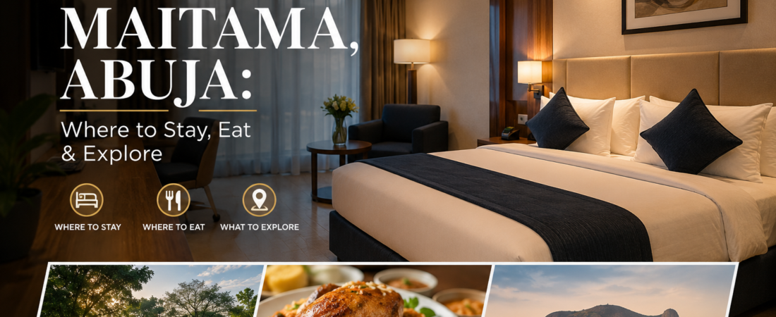 A Visitor’s Guide to Maitama, Abuja: Where to Stay, Eat & Explore